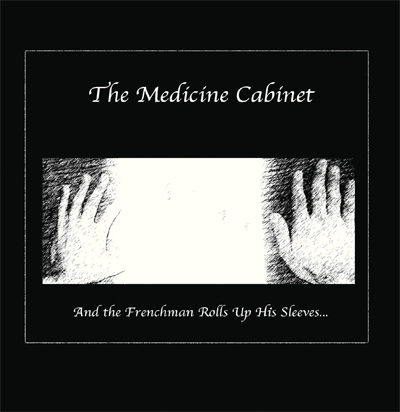 The Medicine Cabinet – And the Frenchman Rolls Up His Sleeves