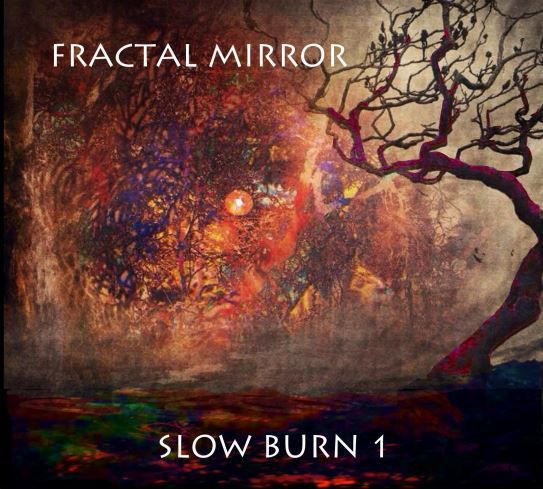 Fractal Mirror – Slow Burn 1 (2016)