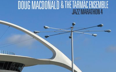Doug MacDonald and The Tarmac Ensemble: Jazz Marathon 4 – Live at Hangar 18 (2019)