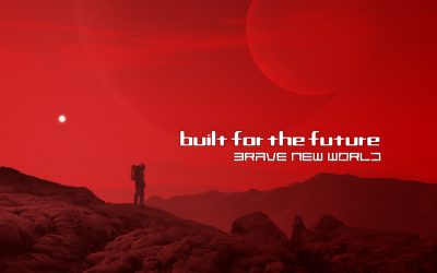 Built For the Future –Brave New World