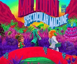 Tyler Kamen –Mr Loon & His Spectacular Machine (2021)