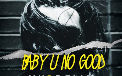 MudBelly: Baby U No Good (2021) single