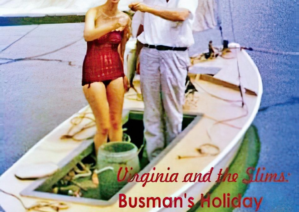 Virginia and The Slims  : “Busman’s Holiday”