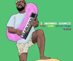 The Sam Loveridge Band: I Wanna Dance (2021) single