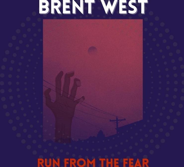 Brent West: Run From The Fear (2021) single