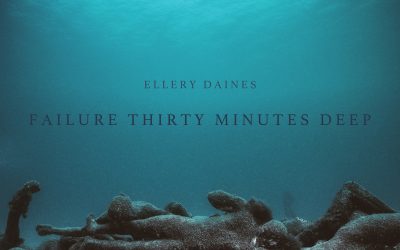 Ellery Daines: Failure Thirty Minutes Deep (2022)