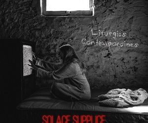 Solace Supplice:  :Liturgies Contemporaines