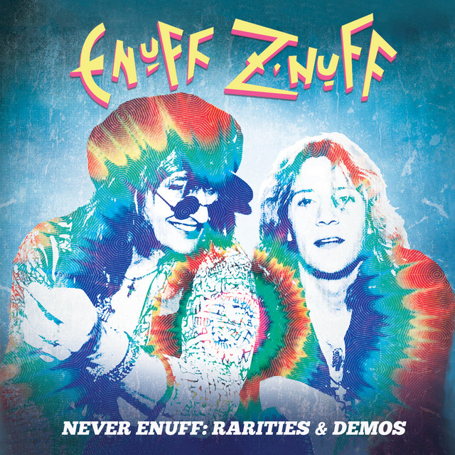 Enuff Z’Nuff: Never Enuff – Rarities & Demos (2021)