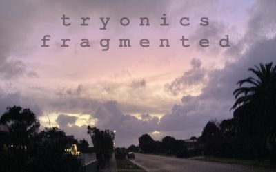 Tryonics: Fragmented (2022)