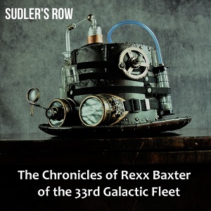 Sudler’s Row! -“The Chronicles of Rexx Baxter. (2022)