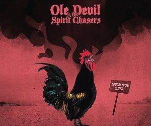 Ole Devil & the Spirit Chasers: Apocalypse blues (2022)