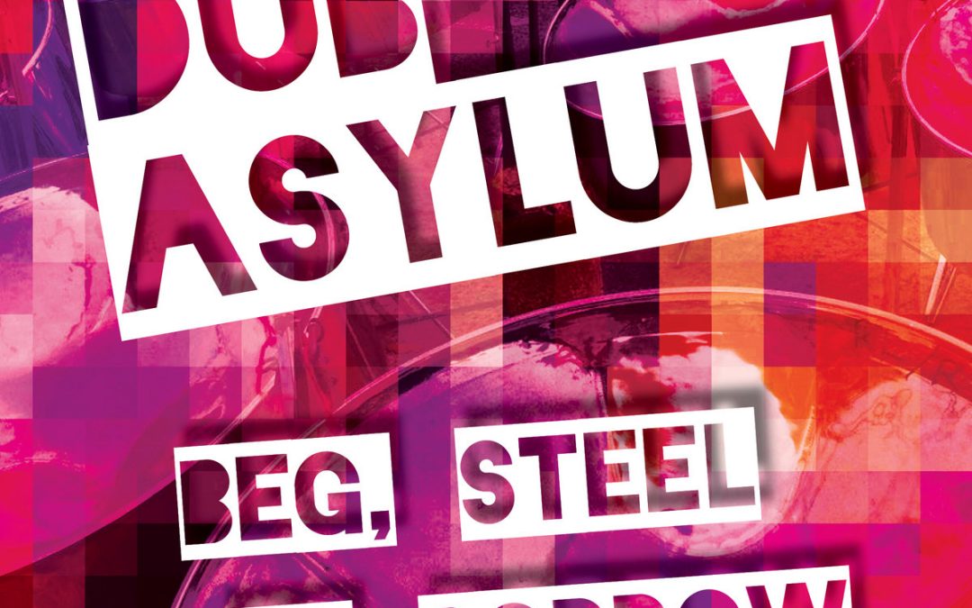 Dub Asylum: Beg, Steel or Borrow (2022)