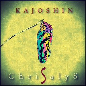 KAJOSHIN -“Chrisalys” *(2022)