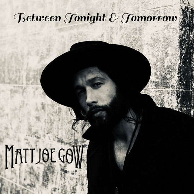 Matt Joe Gow: Between Tonight & Tomorrow (2023) single