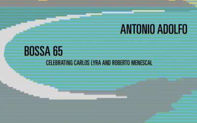 Antonio Adolfo: Bossa 65. Celebrating Carlos Lyra and Roberto Menescal (2023)