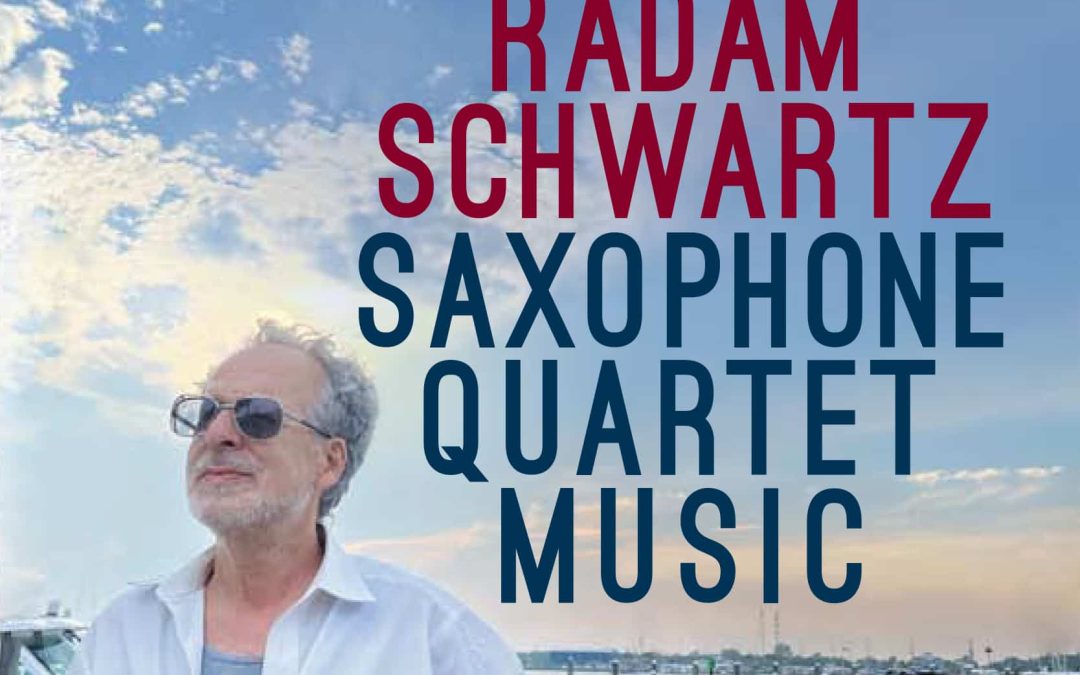 Radam Schwartz: Saxophone Quartet Music (2024)