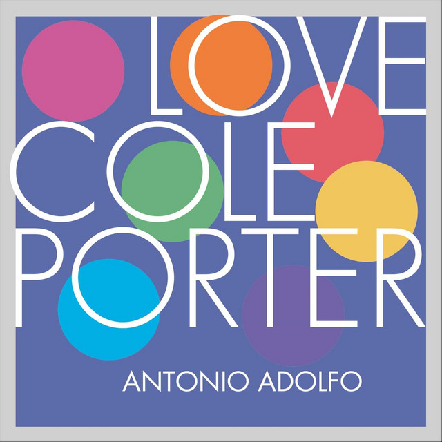 Antonio Adolfo: Love Cole Porter (2024)