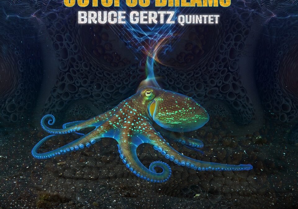 Bruce Gertz Quintet: Octopus Dreams (2025)