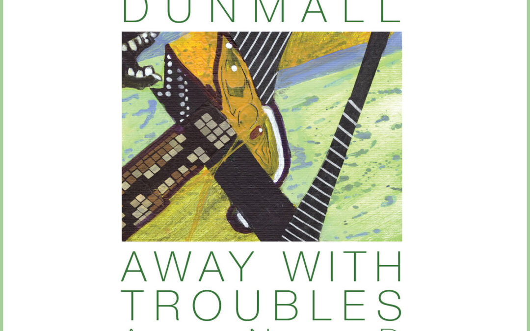 Paul Dunmall: Away With Troubles And Anxieties! (2025)